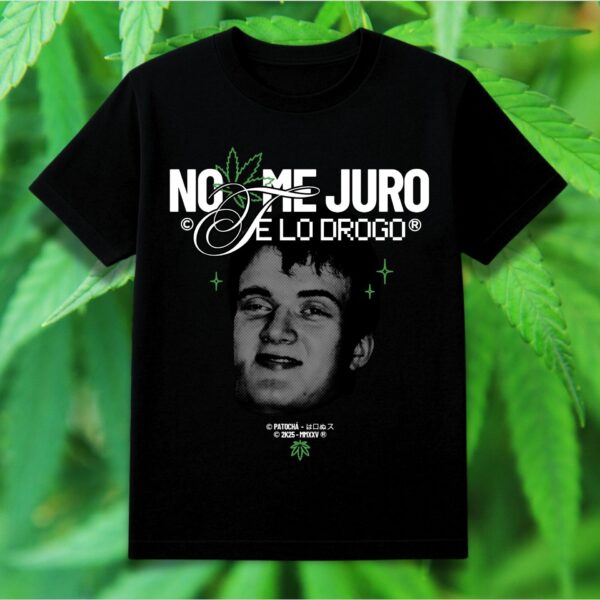No me juro, te lo drogo