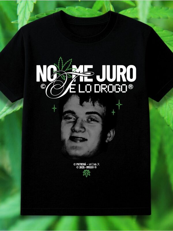 No me juro, te lo drogo