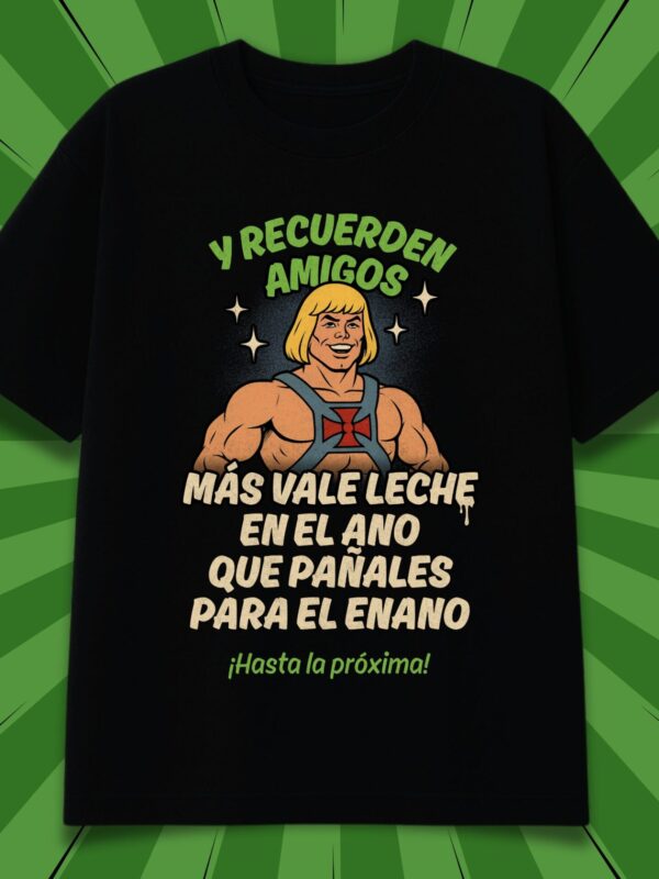Y recuerden amigos, más vale leche en el ano... que pañales para el enano