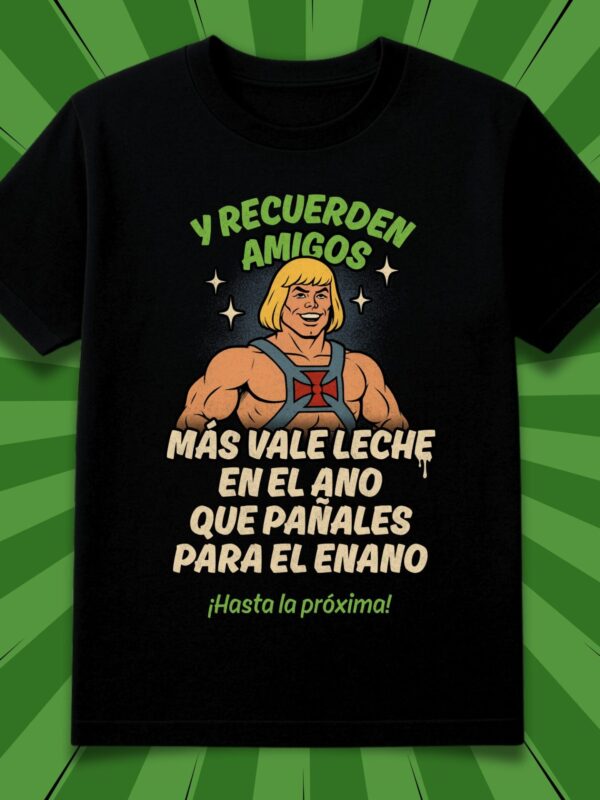 Y recuerden amigos, más vale leche en el ano... que pañales para el enano